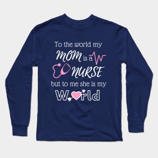 Mother's Day (a mom, a nurse, a one's world) Long Sleeve T-Shirt